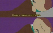 Hippies, hippies everywhere
