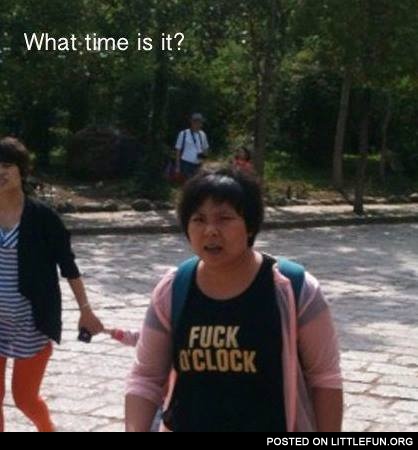 What time is it? F**k o'clock shirt