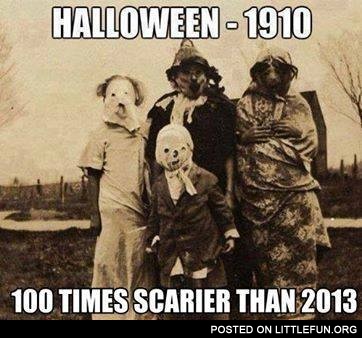Halloween 1910 100 times scarier than 2013