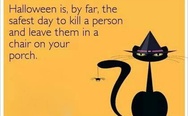 Halloween is the safest day to kill a person