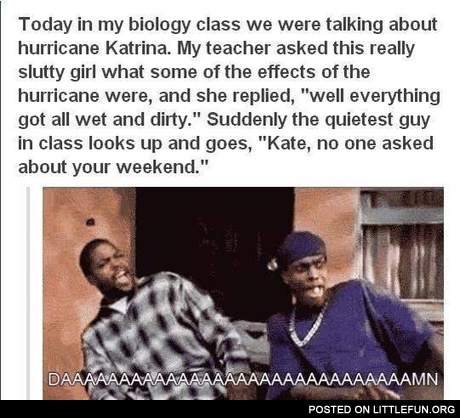 Well, everything got all wet and dirty