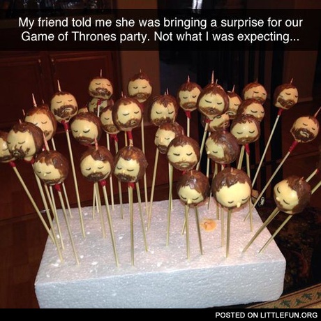 My friend told me she was bringing a surprise for our Game of Thrones party. Not what I was expected...