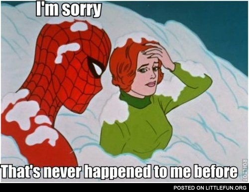 60s spiderman meme. I'm sorry, that's never happened to me before.
