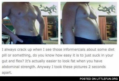 I always crack up when I see those infomercials about some diet pill or something.