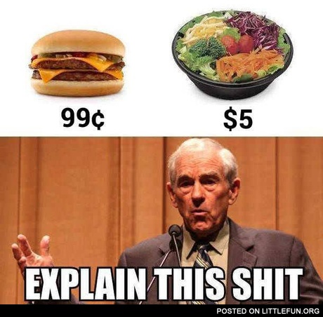 Hamburger - 0.99$, salad - 5$. Explain this sh*t.