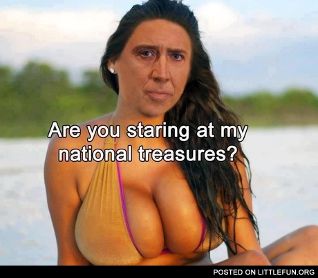 Are you staring at my national treasures?