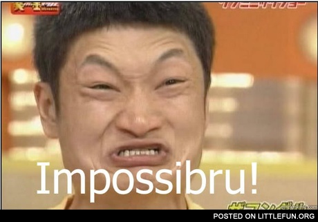 Impossibru!
