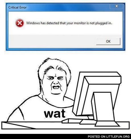 Windows has detected that your monitor is not plugged in. Wat?