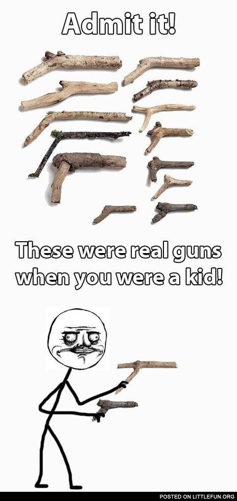 Admit it, these were real guns when you were a kid.