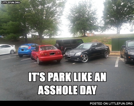 It's Park Like an A**hole Day