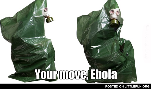 Your move, Ebola.