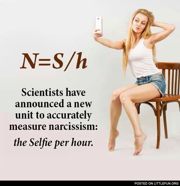 Scientists have announced a new unit to accurately measure narcissism: the Selfie per hour.