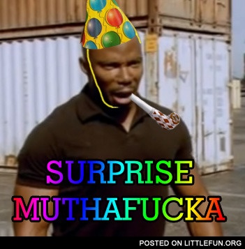Surprise muthaf**ka.