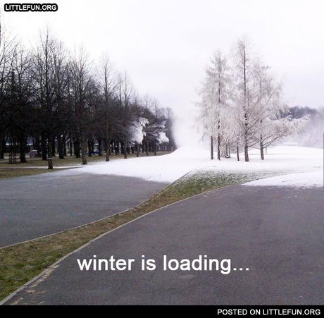 Winter is loading...