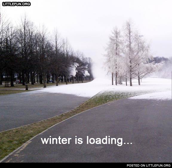 Winter is loading...