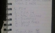 Dear Santa I have been so good this year, please can I have: PS4, FIFA 14, new guitar, world peace, beer. Chris, age 29.