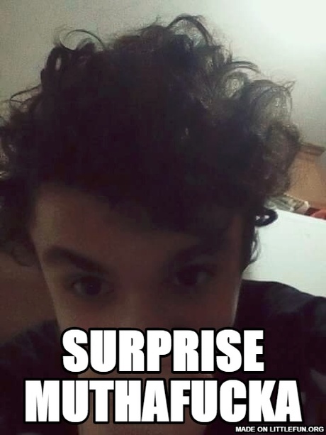 SURPRISE MUTHAF**KA