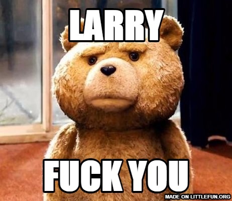 TED: Larry, f**k you