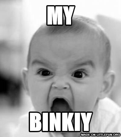 Angry Baby: my, binkiy