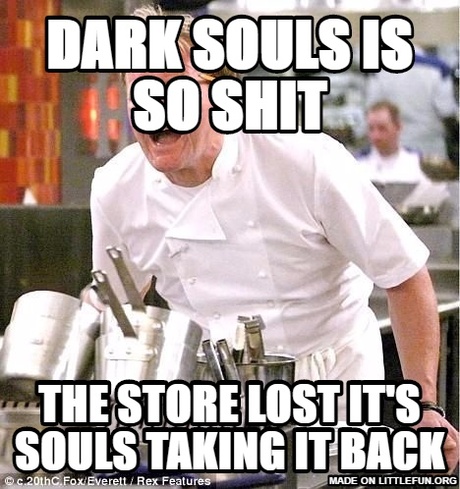 Chef Gordon Ramsay: Dark Souls is so sh*t, The store lost it's souls taking it back