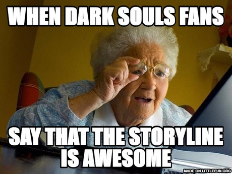 Grandma Finds The Internet: When Dark souls fans, Say that the storyline is awesome