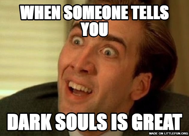 Nicolas Cage - You don't say: When someone tells you, Dark souls is great