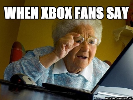 Grandma Finds The Internet: when xbox fans say, that the Xbox 1 is better then the ps4