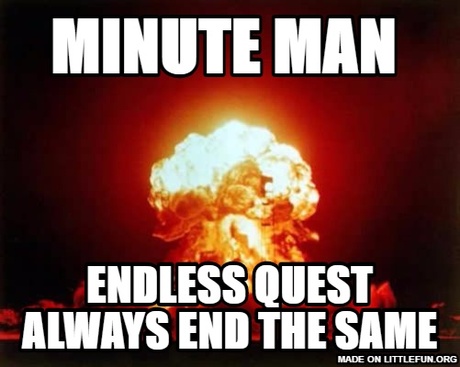 Nuclear Explosion: Minute Man , Endless quest always end the same