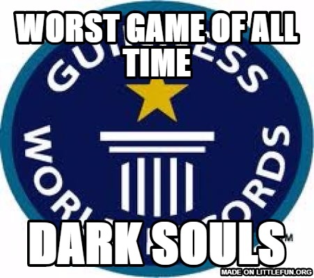 Guinness World Record: Worst game of all time, Dark Souls