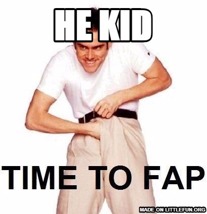 Time To Fap: He kid