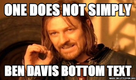 One Does Not Simply: one does not simply, ben davis bottom text