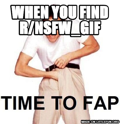 Time To Fap: when you find r/nsfw_gif