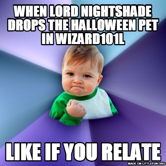 Success Kid: when lord nightshade drops the halloween pet in wizard101l, like if you relate
