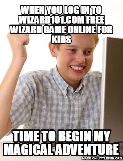First Day On The Internet Kid: when you log in to wizard101.com FREE Wizard Game Online For Kids, time to begin my magical adventure