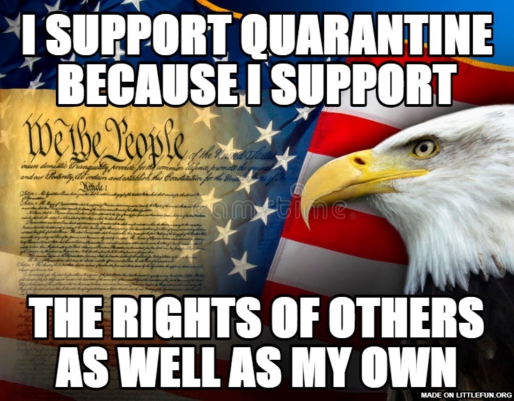 I support quarantine because I support, the rights of others as well as my own