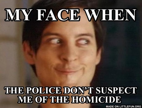 Spiderman Peter Parker: My face when, The police don’t suspect me of the homicide 