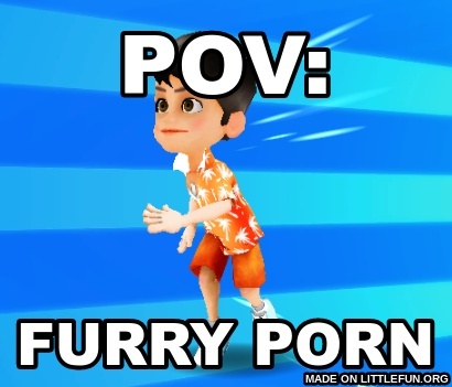 POV:, Furry p*rn