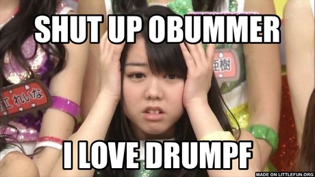 Minegishi Minami: Shut up obummer, I love drumpf