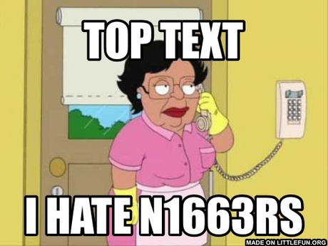 Consuela: Top text, I hate N1663RS