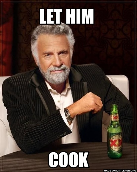 The Most Interesting Man In The World: Let him , Cook