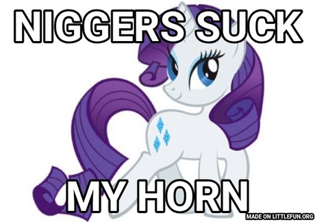 Rarity: N*GGERS SUCK, MY HORN