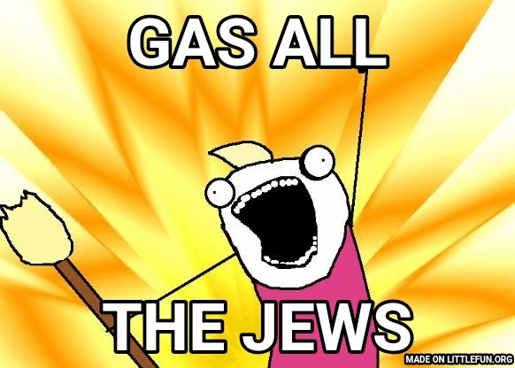 X All The Y: Gas all, The jews